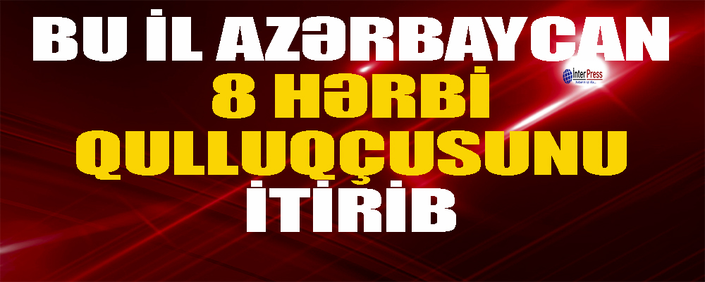 Bu il Azərbaycan 8 hərbi qulluqçusunu itirib