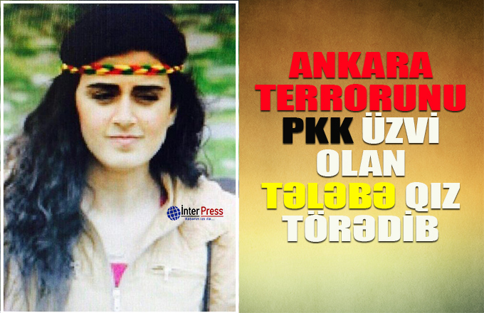 Ankaranı PKK üzvü olan tələbə qız partladıb