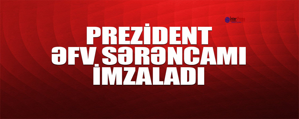 ​Prezident İlham Əliyev əfv sərəncamı imzalayıb – SİYAHI