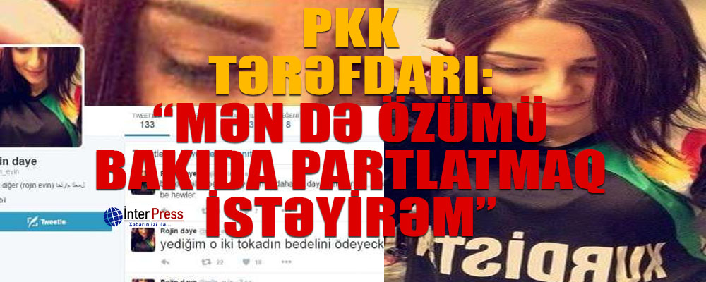 PKK tərəfdarı: “Mən də özümü Bakıda partlatmaq istəyirəm” – FOTOFAKT
