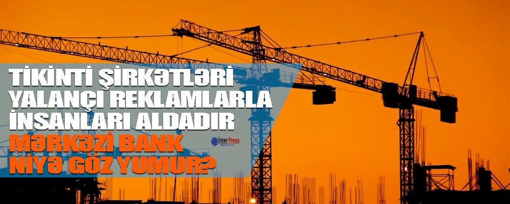 Şirkətlər yalançı reklamlarla vətəndaşları ALDADIR