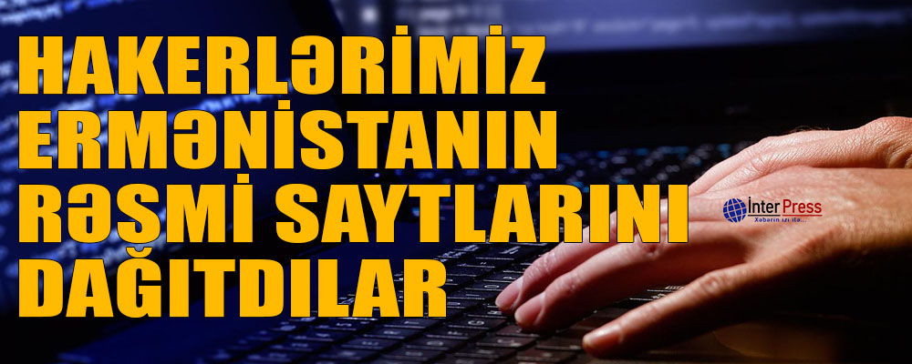 Hakerlərimiz Ermənistanın rəsmi saytlarını dağıtdılar – FOTO