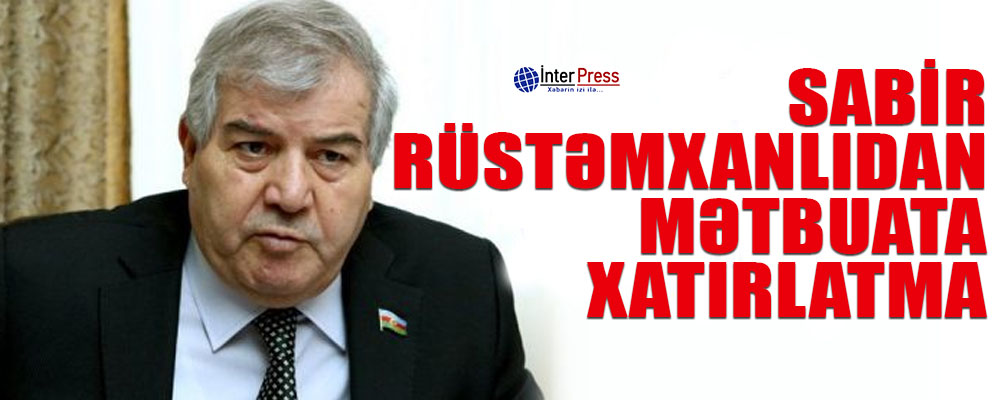 Sabir Rüstəmxanlıdan mətbuata xatırlatma