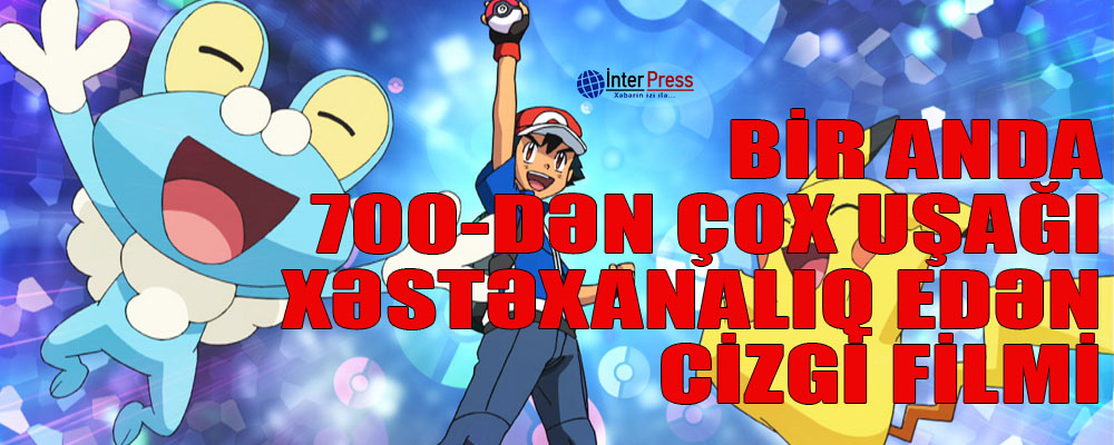 Bir anda 700-dən çox uşağı xəstəxanalıq edən CİZGİ FİLMİ – VİDEO