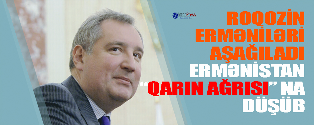 Roqozin erməniləri aşağıladı – “Ermənistan “qarın ağrısı”na düşüb”