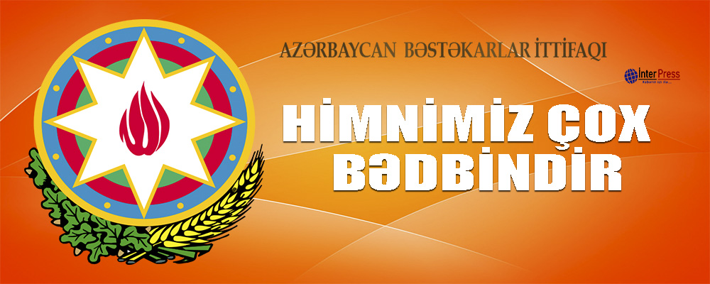 Bəstəkarlar İttifaqı: “Himnimiz bədbindir…”