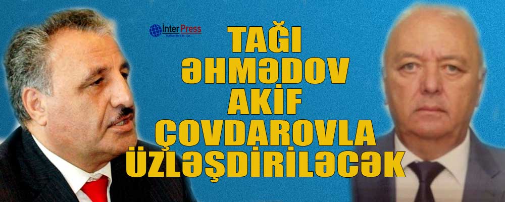 Akif Çovdarov Tağı Əhmədovla üzləşdiriləcək – 3 milyonluq təhdid