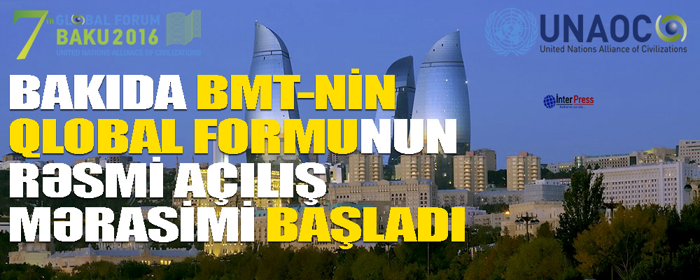 Bakıda BMT-nin Qlobal Forumunun rəsmi açılış mərasimi başladı – Canlı Yayım