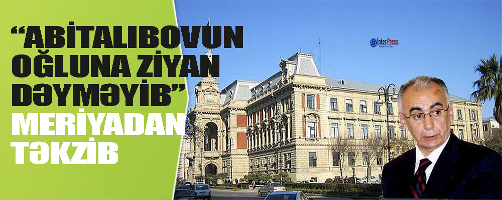 “Hacıbala Abutalıbovun oğlu ziyana düşməyib” – Meriyadan təkzib