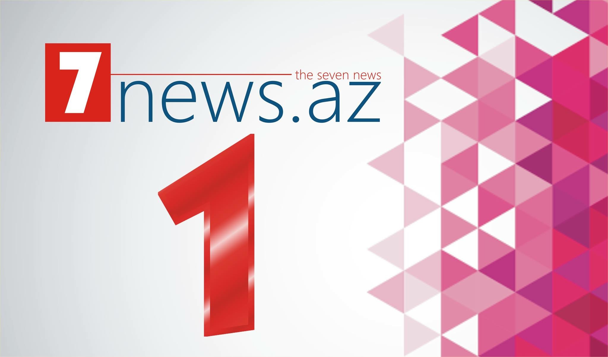 7News.az saytının 1 yaşı oldu