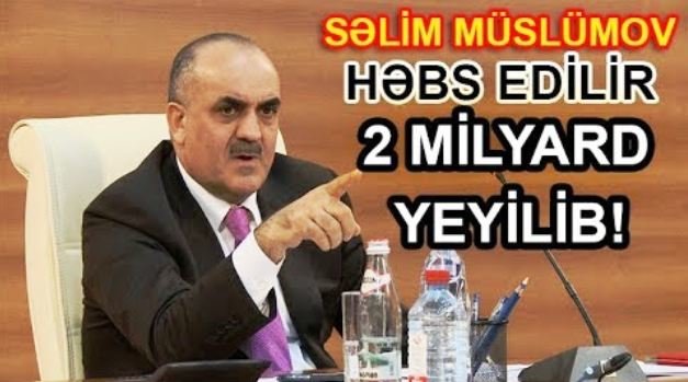 Milyardları mənimsədiyi deyilən Səlim Müslümov haqqında ŞOK İTTİHAM: ÖLMÜŞ ŞƏXSLƏRƏ…