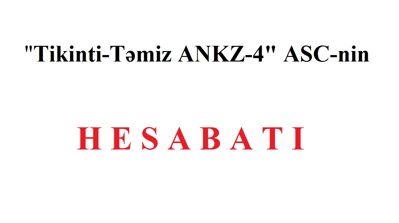 Tikinti-Təmir ANKZ-4 ASC-nin HESABATI